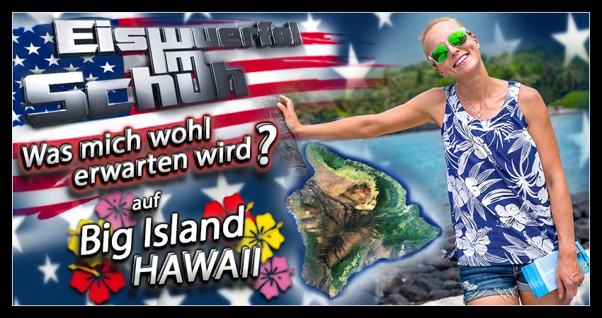 Hawaii - Big Island: was mich wohl erwarten wird?