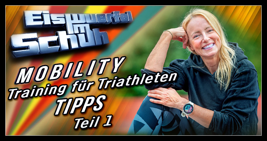 Banner/Collage zum Artikel über Mobility und warum es für das Training für Triathleten aber auch für andere Ausdauerathleten und Kraftsportler unverzichtbar ist. Inklusive Übungen, Tipps zur Integration.