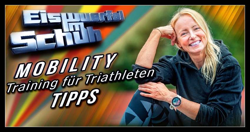Banner/Collage zum Artikel über Mobility und warum es für das Training für Triathleten aber auch für andere Ausdauerathleten und Kraftsportler unverzichtbar ist. Inklusive Übungen, Tipps zur Integration.